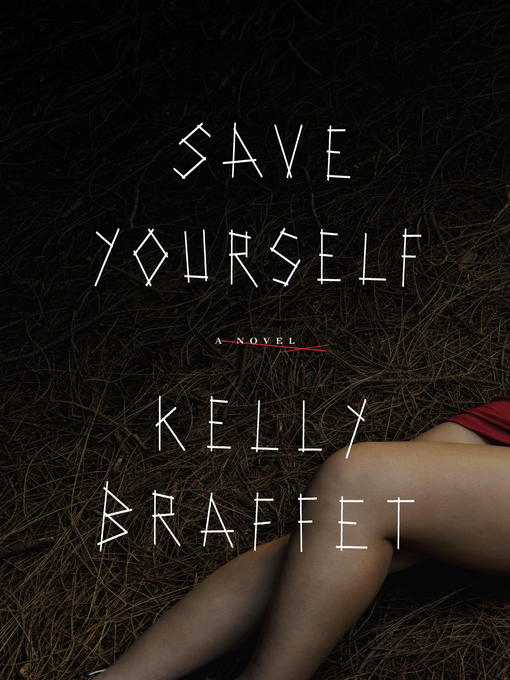 Title details for Save Yourself by Kelly Braffet - Available